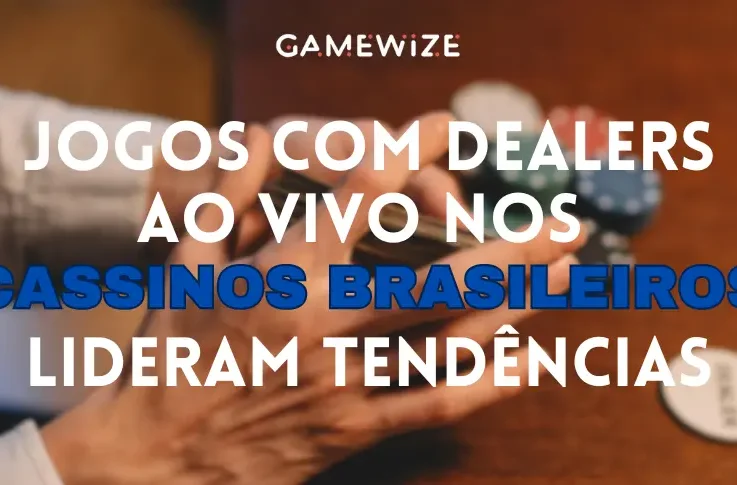 Jogos com dealers ao vivo nos Cassinos Brasileiros lideram tendências nos cassinos online brasileiros em 2024