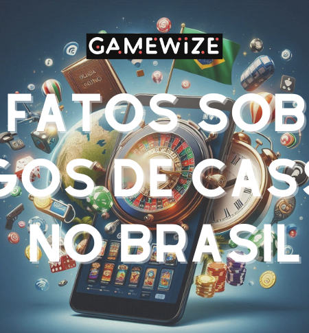 5 fatos sobre jogos de cassino no Brasil