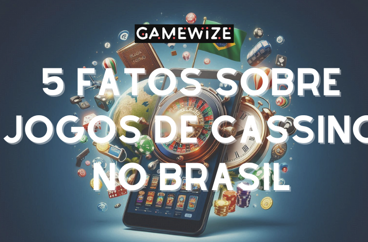 5 fatos sobre jogos de cassino no Brasil